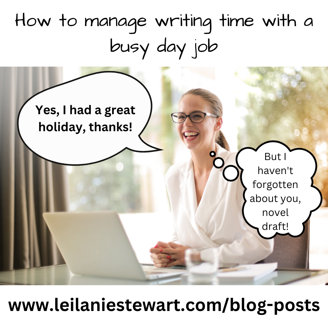 How to manage writing time with a busy day job | Leilanie Stewart